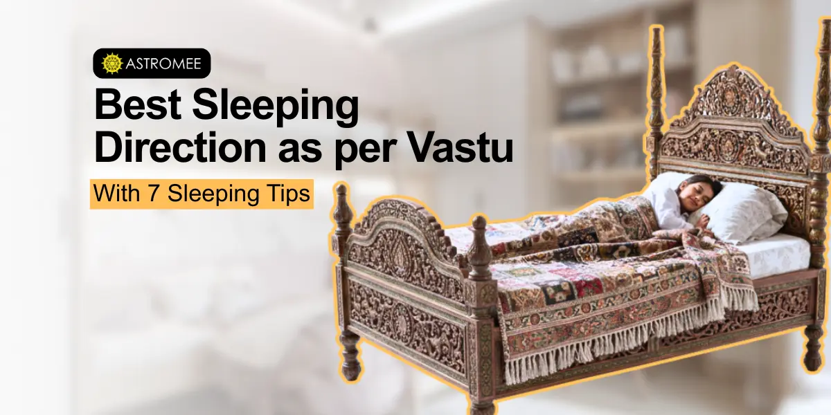 Best Sleeping Direction as per Vastu with 7 Sleeping Tips