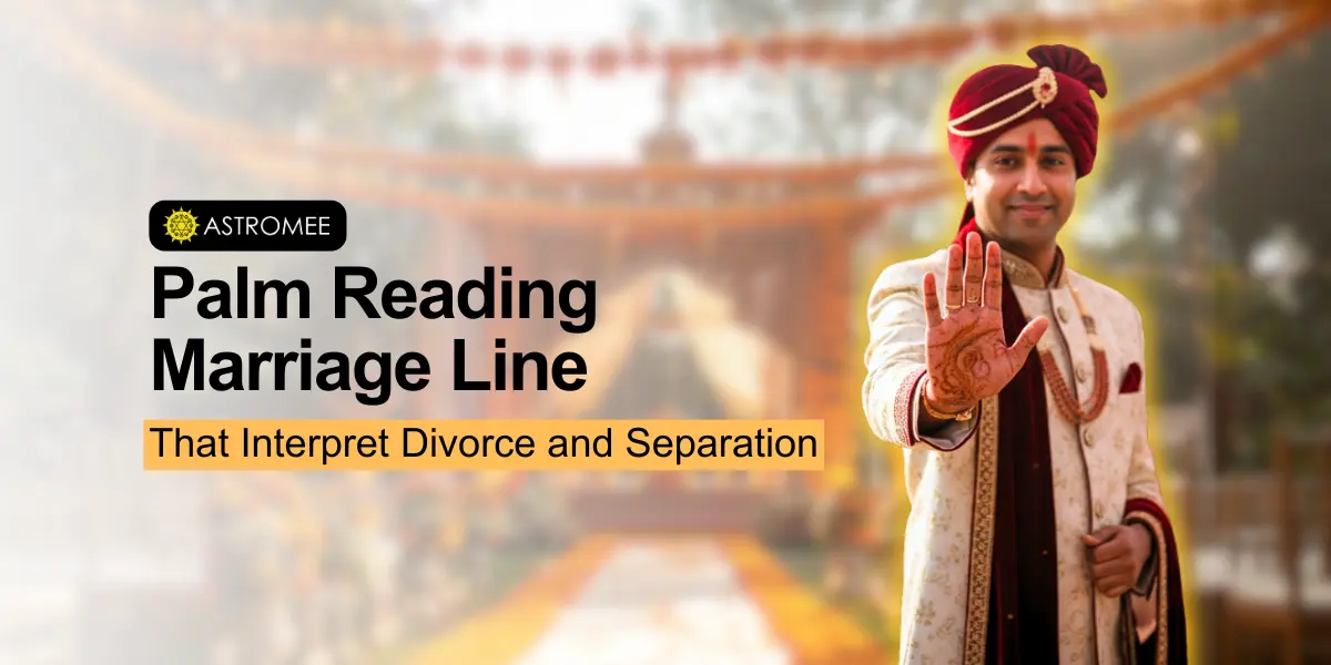 Palm Reading Marriage Line That Interpret Divorce and Separation